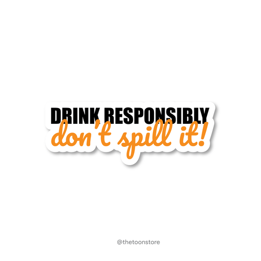 Drink responsibly, don't spill it! - Daaru Collection Sticker - The Toon Store
