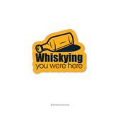 Whiskying you were here - Daaru Collection Sticker - The Toon Store