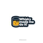 Whisky made me do it! - Daaru Collection Sticker - The Toon Store