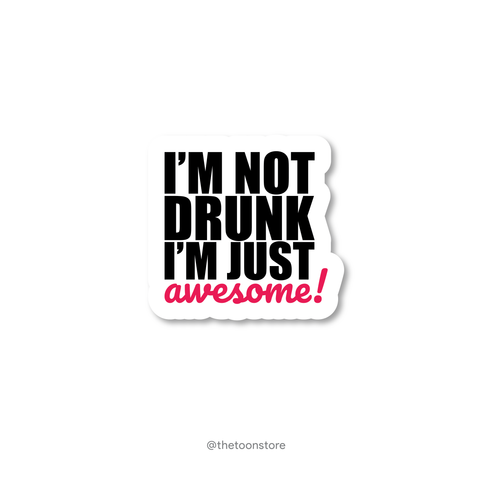 I'm not drunk, I'm just awesome! - Daaru Collection Sticker - The Toon Store