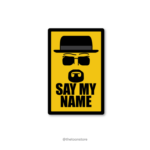 Say my name by Walter White - Breaking Bad