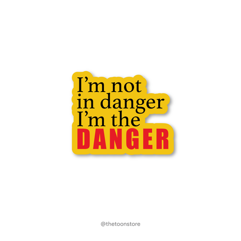 I'm not in danger, I'm the danger - Breaking Bad