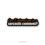 Can I interest you in a sarcastic comment? - FRIENDS Sticker - The Toon Store