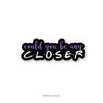 Could you be any closer - FRIENDS Sticker - The Toon Store