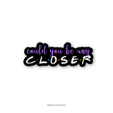 Could you be any closer - FRIENDS Sticker - The Toon Store