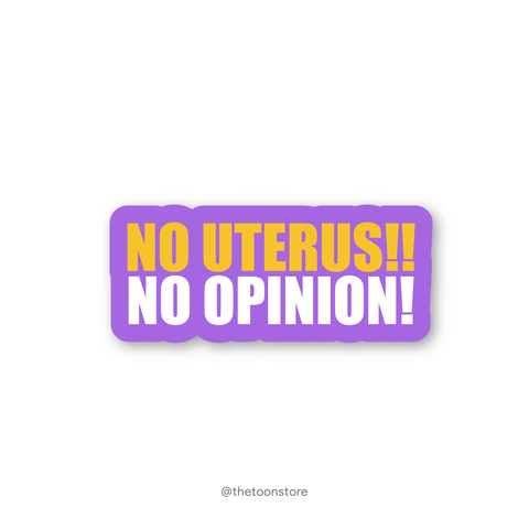 No uterus! No opinion! - FRIENDS Sticker - The Toon Store