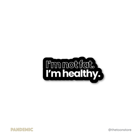 I am not fat, i am healthy Sticker - The Toon Store