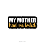 My mother had me tested - Big Bang Theory