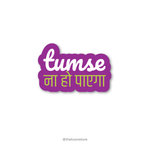 Tumse na ho paega - Bollywood Collection Sticker - The Toon Store