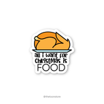 All I want for Christmas is food - Christmas Sticker - The Toon Store