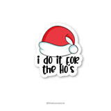 I do it for the Ho's - Christmas Sticker - The Toon Store