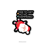 Time to get Ho Ho Hammered - Christmas Sticker - The Toon Store