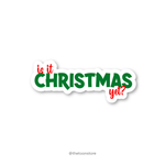 Is it christmas yet? - Christmas Sticker - The Toon Store