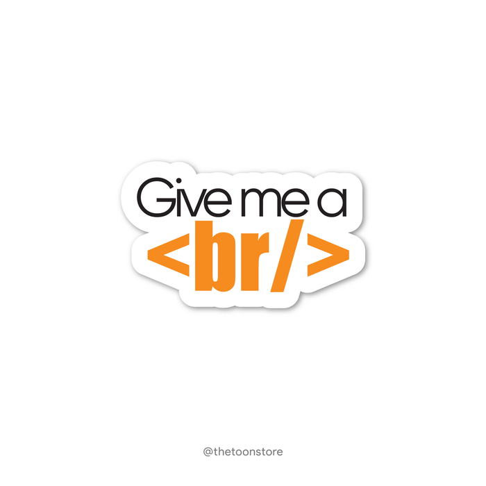 Give me a break - Developer Collection Sticker - The Toon Store