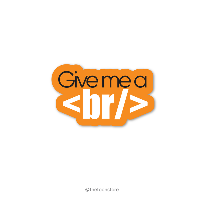 Give me a break - Developer Collection Sticker - The Toon Store