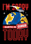 I'm sorry Earth is closed today Poster