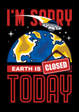 I'm sorry Earth is closed today Poster