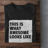 This is what awesome looks like - Unisex T-Shirt