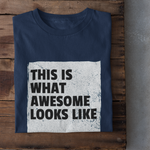 This is what awesome looks like - Unisex T-Shirt