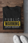 Public Warning Explicit Behaviour - Unisex T-Shirt