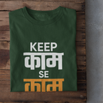 Keep Kaam se Kaam - Unisex T-Shirt