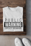 Public Warning Explicit Behaviour - Unisex T-Shirt