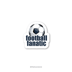 Football Fanatic - Football fanatic collection Sticker - The Toon Store