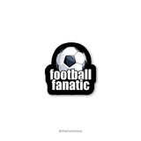 Football Fanatic - Football fanatic collection Sticker - The Toon Store