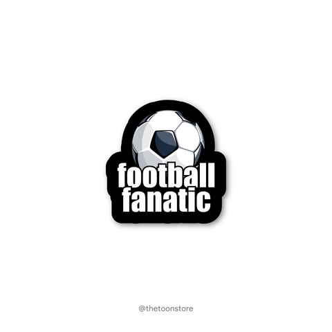 Football Fanatic - Football fanatic collection Sticker - The Toon Store