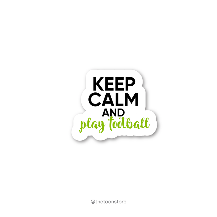 Keep calm and play football - Football fanatic collection Sticker - The Toon Store