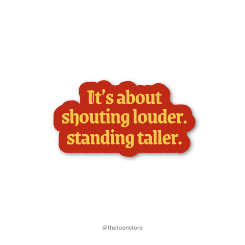 It's about shouting louder. Standing taller - Football fanatic collection Sticker - The Toon Store