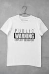 Public Warning Explicit Behaviour - Unisex T-Shirt