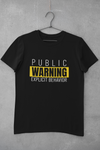 Public Warning Explicit Behaviour - Unisex T-Shirt