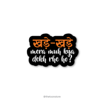 Khade khade mera muh kya dekh rhe ho? - Savage Collection Sticker - The Toon Store