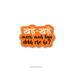 Khade khade mera muh kya dekh rhe ho? - Savage Collection Sticker - The Toon Store