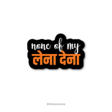 None of my lena dena - Savage collection Sticker - The Toon Store