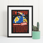 I'm sorry Earth is closed today Poster