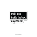 I will stay inside the box. Any issues? - Rebel