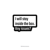 I will stay inside the box. Any issues? - Rebel