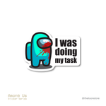 I was doing my task - Among Us Sticker - The Toon Store