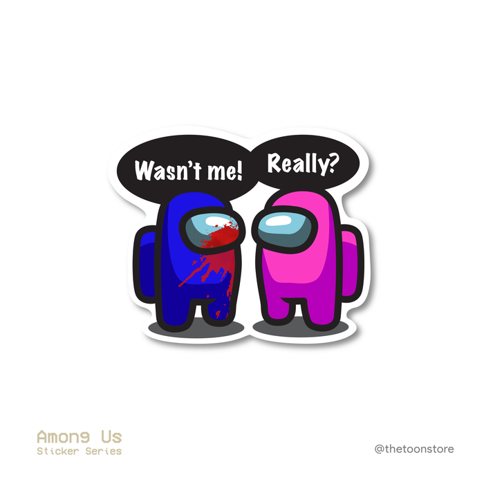 Wasn't me! Really? - Among Us Sticker - The Toon Store