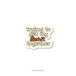 Trying to get my shit together Sticker - The Toon Store