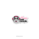 Moosic over people Sticker - The Toon Store