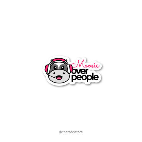 Moosic over people Sticker - The Toon Store