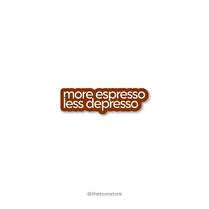 More espresso, less depresso - Coffee Lover Sticker - The Toon Store