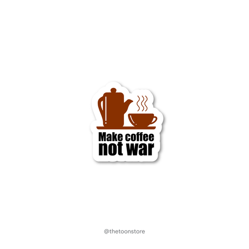 Make coffee, not war - Coffee Lover Sticker - The Toon Store