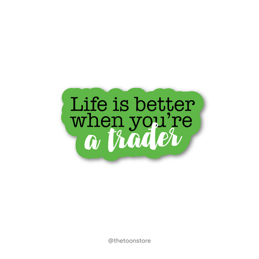 Life is better when you're a trader - Stock Market Collection Sticker - The Toon Store