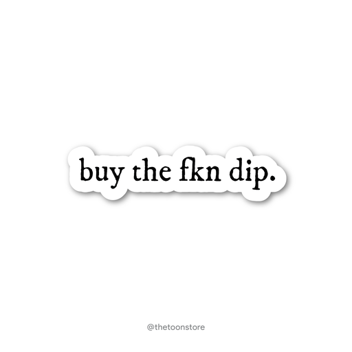 Buy the fkn dip - Stock Market Collection Sticker - The Toon Store