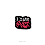 I hate weekend - Stock Market Collection Sticker - The Toon Store