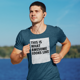 This is what awesome looks like - Unisex T-Shirt